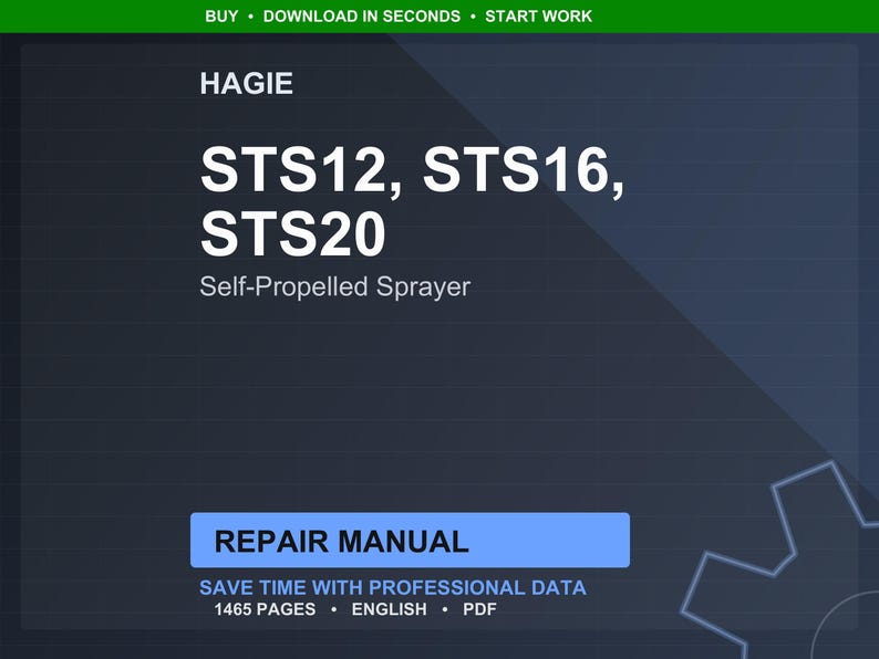 May include: A digital image of a repair manual for Hagie STS12, STS16, and STS20 self-propelled sprayers. The manual's title is in large white text, with the Hagie logo at the top. The manual is 1465 pages and in English.