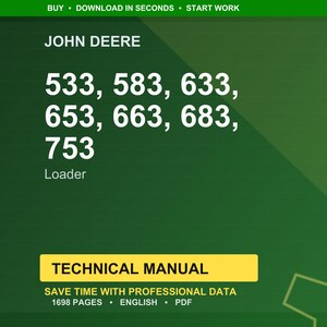 May include: A green background with the John Deere logo and the model numbers 533, 583, 633, 653, 663, 683, and 753, with the word "Loader" below. A yellow rectangle states "TECHNICAL MANUAL". The text "SAVE TIME WITH PROFESSIONAL DATA" is also visible.