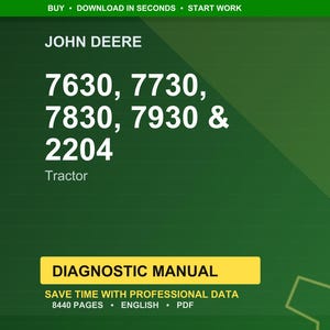 May include: A green background with the John Deere logo and text. The text includes tractor model numbers 7630, 7730, 7830, 7930, and 2204. Below the model numbers is the word "Tractor". A yellow rectangle reads "DIAGNOSTIC MANUAL".