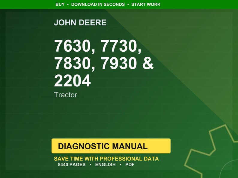 May include: A green background with the John Deere logo and text. The text includes tractor model numbers 7630, 7730, 7830, 7930, and 2204. Below the model numbers is the word "Tractor". A yellow rectangle reads "DIAGNOSTIC MANUAL".