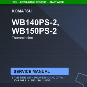 May include: A dark blue digital image featuring the text "KOMATSU" and "WB140PS-2, WB150PS-2 Transmission". Below is a blue rectangle with the words "SERVICE MANUAL". The text "SAVE TIME WITH PROFESSIONAL DATA" and "204 PAGES &bull; ENGLISH &bull; PDF" are also visible.