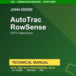 May include: A green background features the John Deere logo and the words "AutoTrac RowSense SPFH Machines." Below, a yellow rectangle reads "TECHNICAL MANUAL." The text "SAVE TIME WITH PROFESSIONAL DATA" and "101 PAGES &bull; ENGLISH &bull; PDF" are also visible.