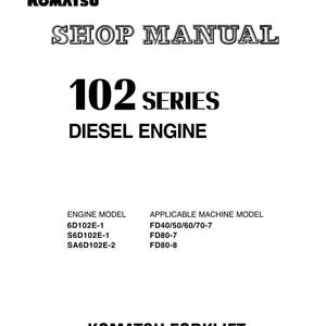 May include: A white shop manual cover with the Komatsu logo and the text "SHOP MANUAL 102 SERIES DIESEL ENGINE". Includes engine and machine model information for Komatsu forklifts.