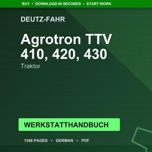 K&ouml;nnte beinhalten: Dunkelgr&uuml;nes digitales Bild mit dem Text "DEUTZ-FAHR Agrotron TTV 410, 420, 430 Traktor." Ein gr&uuml;nes Rechteck darunter zeigt "WERKSTATTHANDBUCH." Das Bild enth&auml;lt auch den Text "1368 PAGES GERMAN PDF."