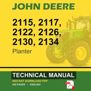 May include: A technical manual cover with the John Deere logo and the text "2115, 2117, 2122, 2126, 2130, 2134 Planter." A green and yellow tractor is on the right. The bottom banner reads "Technical Manual, Instant Download PDF, 455 Pages, English."
