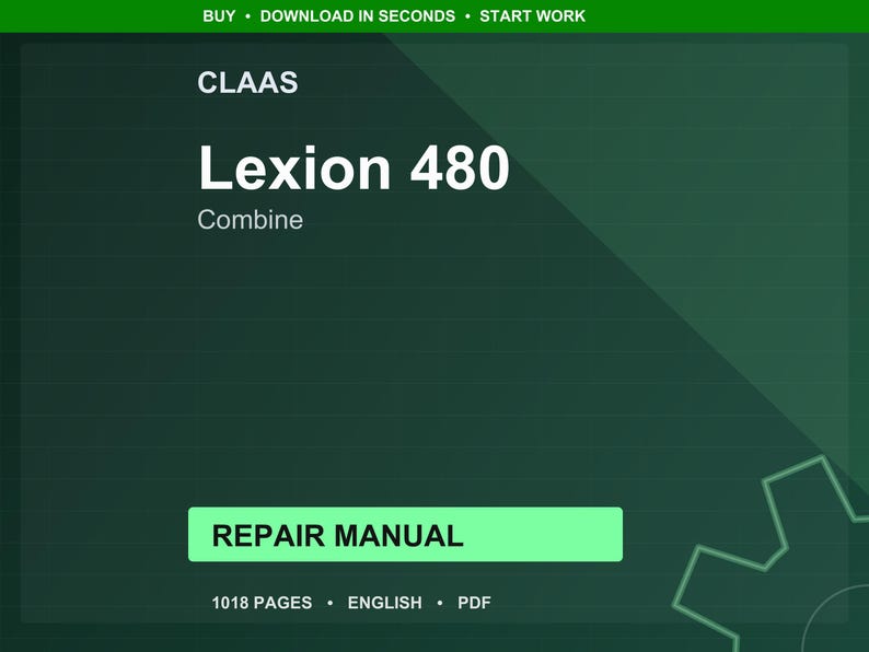 May include: A digital repair manual for a CLAAS Lexion 480 combine. The title is in large white text on a dark green background. The manual is labeled "Repair Manual" and is 1018 pages long. The text "BUY &bull; DOWNLOAD IN SECONDS &bull; START WORK" is at the top.