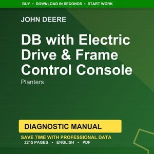 Puede incluir: Un gr&aacute;fico informativo verde y amarillo para las sembradoras John Deere DB. El texto dice "DB with Electric Drive & Frame Control Console" y "Diagnostic Manual". El gr&aacute;fico tambi&eacute;n indica "Save time with professional data" y "2215 p&aacute;ginas".