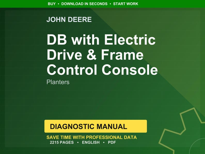 Puede incluir: Un gr&aacute;fico informativo verde y amarillo para las sembradoras John Deere DB. El texto dice "DB with Electric Drive & Frame Control Console" y "Diagnostic Manual". El gr&aacute;fico tambi&eacute;n indica "Save time with professional data" y "2215 p&aacute;ginas".