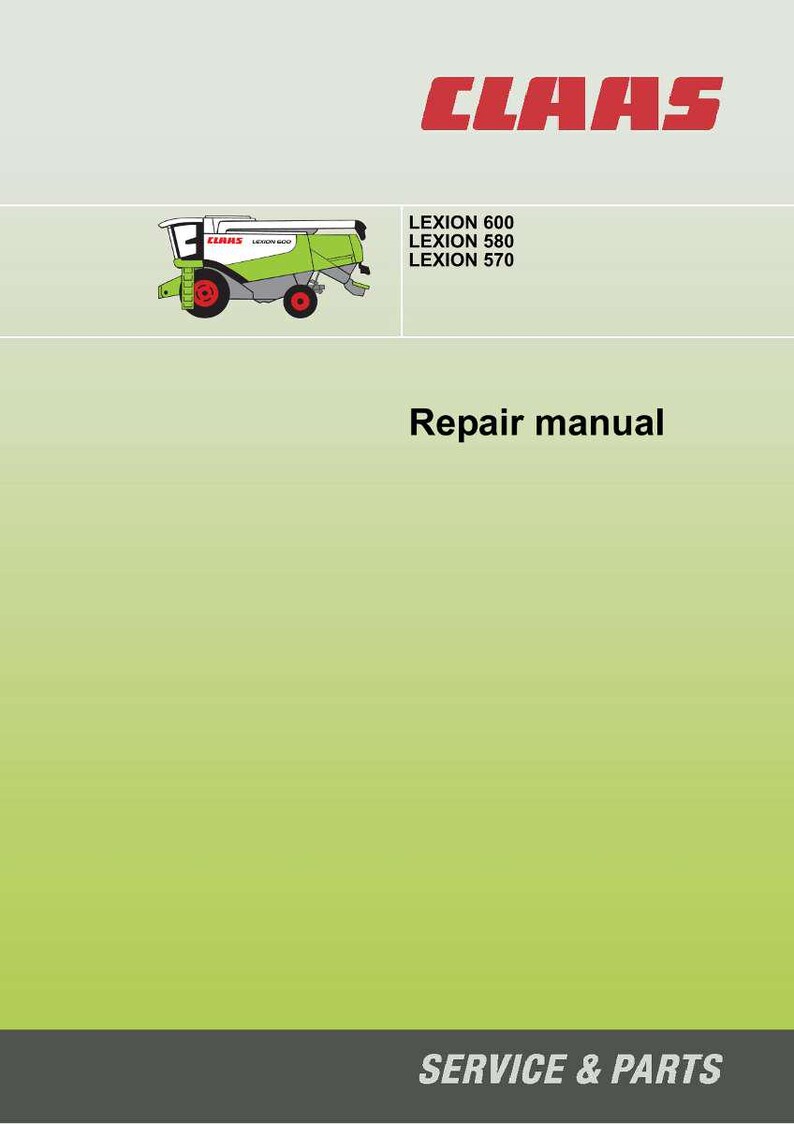 May include: A repair manual cover featuring the CLAAS logo in red. The image includes a green and white combine harvester illustration and the text "LEXION 600, LEXION 580, LEXION 570". The words "Repair manual" are also visible.