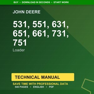 Pode incluir: Um fundo verde com o logotipo John Deere e o texto "531, 551, 631, 651, 661, 731, 751 Loader." Abaixo, um ret&acirc;ngulo amarelo com as palavras "TECHNICAL MANUAL." O texto "SAVE TIME WITH PROFESSIONAL DATA" tamb&eacute;m &eacute; vis&iacute;vel.