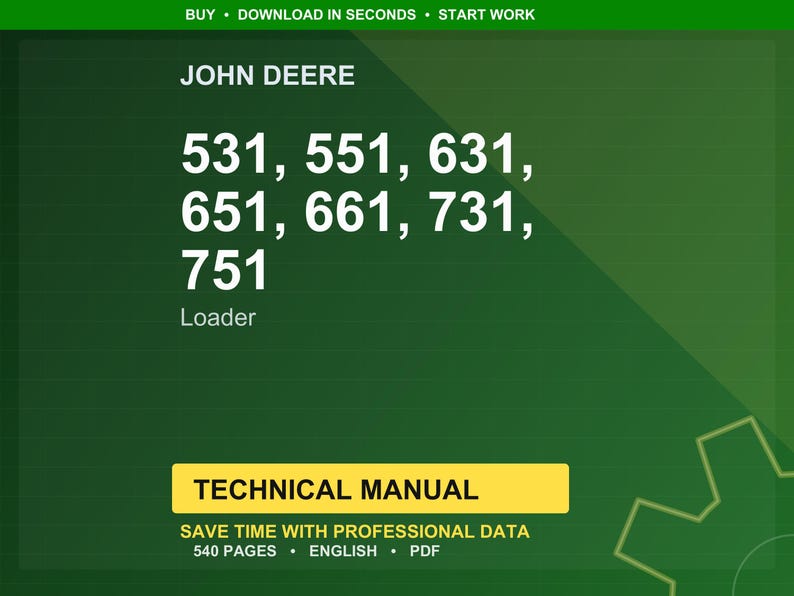 Pode incluir: Um fundo verde com o logotipo John Deere e o texto "531, 551, 631, 651, 661, 731, 751 Loader." Abaixo, um ret&acirc;ngulo amarelo com as palavras "TECHNICAL MANUAL." O texto "SAVE TIME WITH PROFESSIONAL DATA" tamb&eacute;m &eacute; vis&iacute;vel.