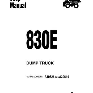 May include: A white shop manual cover with black text and a black illustration of a dump truck. The text reads "Shop Manual", "830E", "Dump Truck", and "Serial Numbers A30625 thru A30649". The Komatsu logo is at the bottom.