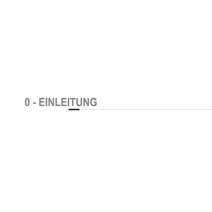 May include: A white background with the text "0 - EINLEITUNG" in a gray sans-serif font. The text is centered horizontally and vertically. A thin, horizontal line is above the text.