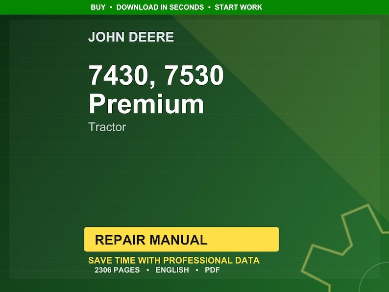 May include: A green background with the John Deere logo and text for the 7430, 7530 Premium Tractor repair manual. The text includes "Repair Manual", "Save time with professional data", "2306 pages", "English", and "PDF".