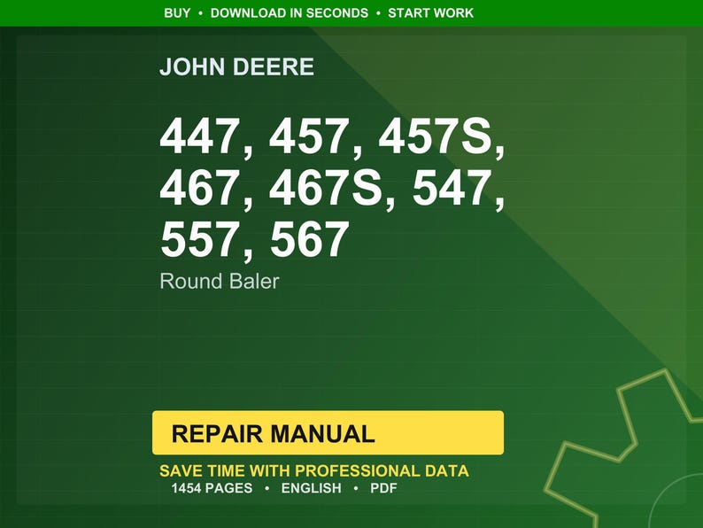 Pode incluir: Um fundo verde com o logotipo da John Deere e o texto "447, 457, 457S, 467, 467S, 547, 557, 567 Round Baler." Um ret&acirc;ngulo amarelo diz "REPAIR MANUAL" com texto adicional abaixo. A parte superior da imagem tem o texto "COMPRAR &bull; DESCARREGAR EM SEGUNDOS &bull; COME&Ccedil;AR A TRABALHAR."