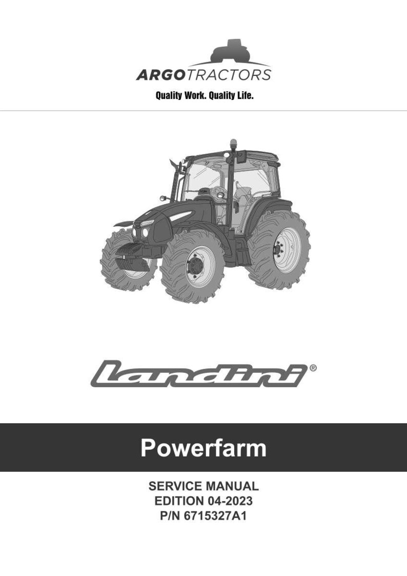 May include: A grayscale image of a Landini Powerfarm tractor. The image includes the Argo Tractors logo and the text "Quality Work. Quality Life." Below the tractor is the Landini logo and the word "Powerfarm". The image also includes the text "SERVICE MANUAL EDITION 04-2023 P/N 6715327A1."