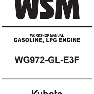 May include: A white document with black text. The top of the document reads "WSM" in bold letters. Below, it says "WORKSHOP MANUAL GASOLINE, LPG ENGINE" and "WG972-GL-E3F". The Kubota logo is at the bottom.