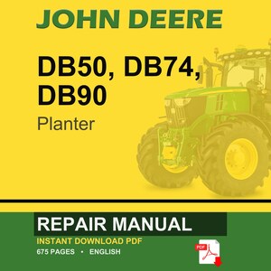 May include: A John Deere repair manual cover with a green tractor on a yellow background. Text includes "JOHN DEERE" above "DB50, DB74, DB90 Planter." Below is "REPAIR MANUAL" and "INSTANT DOWNLOAD PDF, 675 PAGES, ENGLISH."