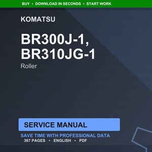 May include: A digital service manual for Komatsu BR300J-1 and BR310JG-1 rollers. The cover displays the Komatsu logo and model numbers in white text on a dark blue background. The manual is labelled "Service Manual" and contains 367 pages.