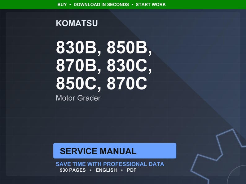 May include: Dark blue digital document cover with the Komatsu logo and model numbers 830B, 850B, 870B, 830C, 850C, and 870C. The text "Motor Grader" is below the model numbers. The document is a service manual with 930 pages.