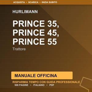 Pode incluir: Imagem castanha e dourada com o texto "HURLIMANN PRINCE 35, PRINCE 45, PRINCE 55 Trattore". Abaixo, um retângulo amarelo com o texto "MANUALE OFFICINA" e outras informações.