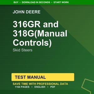 May include: A green background with the John Deere logo and text. The text reads "316GR and 318G (Manual Controls) Skid Steers." A yellow rectangle contains the words "TEST MANUAL." Additional text includes "SAVE TIME WITH PROFESSIONAL DATA" and "1164 PAGES &bull; ENGLISH &bull; PDF."