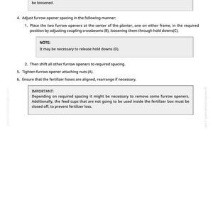 May include: A page from a manual with instructions on adjusting furrow opener spacing. The text includes steps for loosening bolts, adjusting crossbeams, and tightening nuts. There are also notes and important information about fertilizer hoses and feed cups.