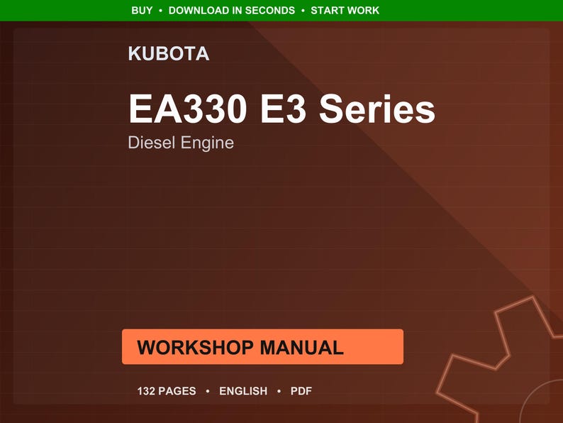 Op de afbeelding: Een bruine afbeelding met de tekst "KUBOTA EA330 E3 Series Diesel Engine". De afbeelding bevat ook de tekst "WORKSHOP MANUAL", "132 PAGES", "ENGLISH" en "PDF". De bovenkant van de afbeelding bevat de tekst "BUY &bull; DOWNLOAD IN SECONDS &bull; START WORK".