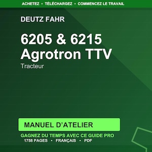 May include: A green background with white text that reads "DEUTZ FAHR" and "6205 & 6215 Agrotron TTV Tracteur." Below, a green rectangle states "MANUEL D'ATELIER." The text "GAGNEZ DU TEMPS AVEC CE GUIDE PRO 1758 PAGES &bull; FRAN&Ccedil;AIS &bull; PDF" is also visible.