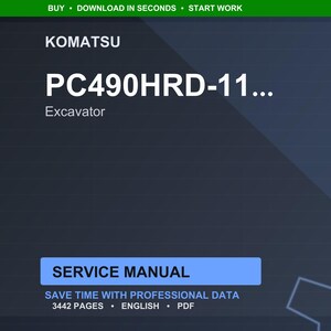 May include: A digital image of a Komatsu PC490HRD-11 excavator service manual. The text includes "BUY &bull; DOWNLOAD IN SECONDS &bull; START WORK", "SERVICE MANUAL", and "SAVE TIME WITH PROFESSIONAL DATA". The manual is 3442 pages.