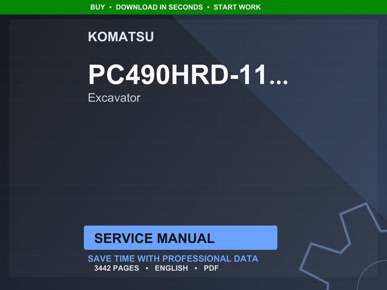May include: A digital image of a Komatsu PC490HRD-11 excavator service manual. The text includes "BUY &bull; DOWNLOAD IN SECONDS &bull; START WORK", "SERVICE MANUAL", and "SAVE TIME WITH PROFESSIONAL DATA". The manual is 3442 pages.
