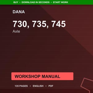 Puede incluir: Un manual de taller digital con el texto "DANA 730, 735, 745 Axle". El manual est&aacute; etiquetado como "WORKSHOP MANUAL" e indica 135 p&aacute;ginas, ingl&eacute;s y formato PDF. El fondo es un degradado de rojo oscuro y marr&oacute;n.
