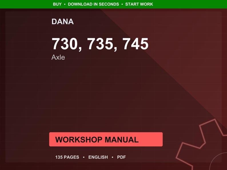 Puede incluir: Un manual de taller digital con el texto "DANA 730, 735, 745 Axle". El manual est&aacute; etiquetado como "WORKSHOP MANUAL" e indica 135 p&aacute;ginas, ingl&eacute;s y formato PDF. El fondo es un degradado de rojo oscuro y marr&oacute;n.