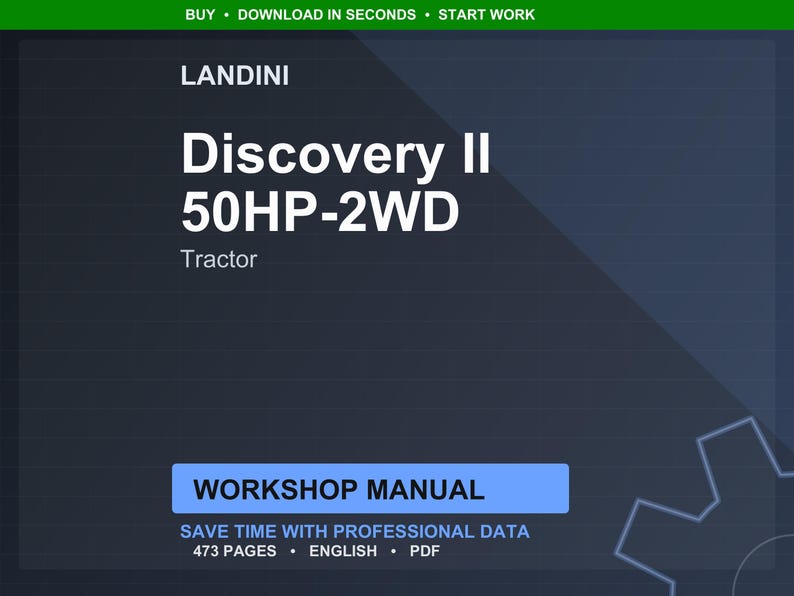 May include: A dark blue graphic with the text "LANDINI Discovery II 50HP-2WD Tractor." Below, a blue rectangle reads "WORKSHOP MANUAL." The image also states "SAVE TIME WITH PROFESSIONAL DATA" and "473 PAGES ENGLISH PDF."