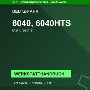 May include: A digital product advertisement for a Deutz-Fahr 6040, 6040HTS M&auml;hdrescher workshop manual. The text is in white and green on a dark green background. The manual is 272 pages and in German.