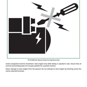 May include: Black and white graphic with the text "Start Only From Operator's Seat." The image includes a wrench, lightning bolts, and a diagram of a machine component. Safety instructions are also included.