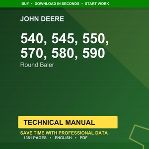 May include: A green background with the John Deere logo and the text "540, 545, 550, 570, 580, 590 Round Baler". Below is a yellow rectangle with the words "TECHNICAL MANUAL". The text "SAVE TIME WITH PROFESSIONAL DATA" is also visible.