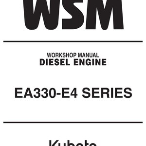 May include: A white background with black text that reads "WSM", "WORKSHOP MANUAL DIESEL ENGINE", and "EA330-E4 SERIES". The Kubota logo is at the bottom.