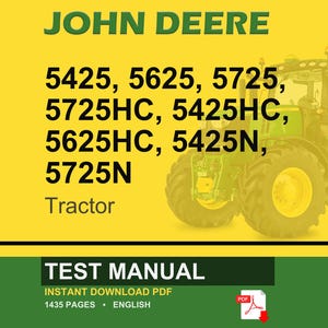 May include: A John Deere tractor is shown against a yellow backdrop. The image displays model numbers: 5425, 5625, 5725, 5725HC, 5425HC, 5625HC, 5425N, and 5725N. The text "TEST MANUAL" and "INSTANT DOWNLOAD PDF" are also visible.
