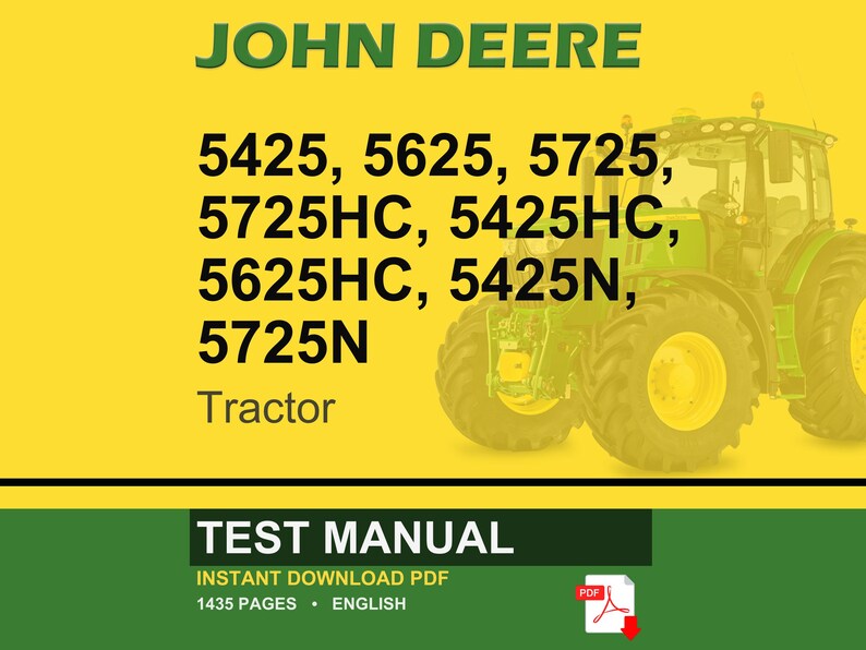 May include: A John Deere tractor is shown against a yellow backdrop. The image displays model numbers: 5425, 5625, 5725, 5725HC, 5425HC, 5625HC, 5425N, and 5725N. The text "TEST MANUAL" and "INSTANT DOWNLOAD PDF" are also visible.