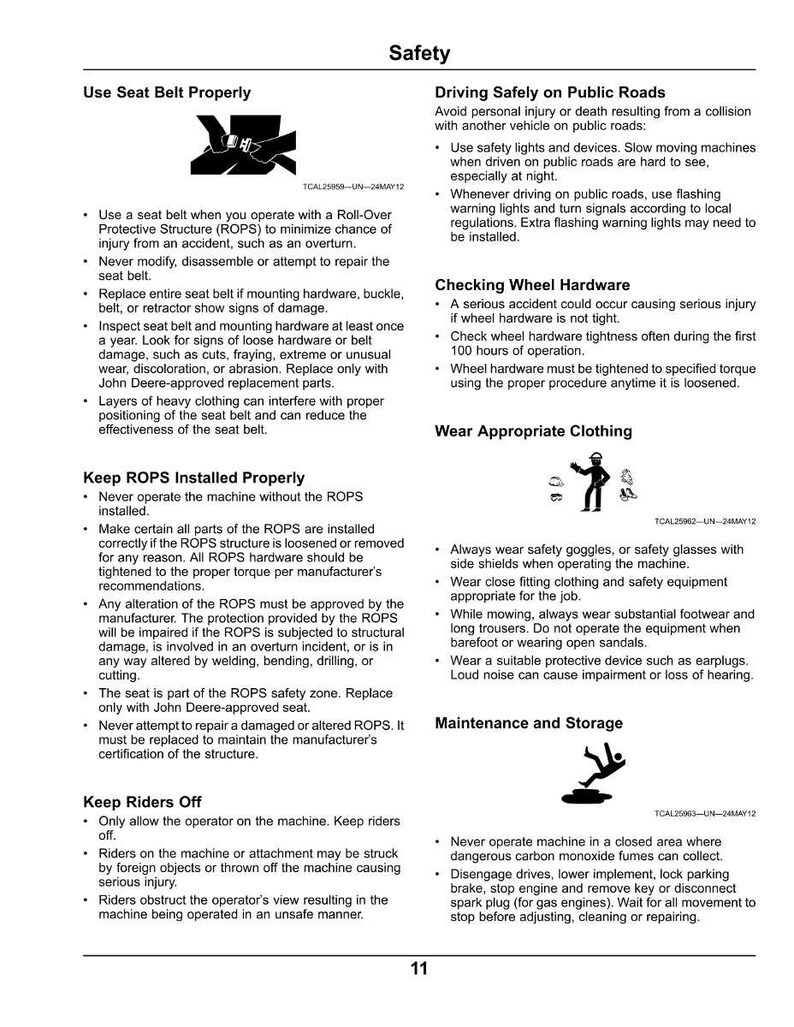 Puede incluir: Documento de directrices de seguridad con ilustraciones. Incluye instrucciones sobre el uso del cintur&oacute;n de seguridad, la instalaci&oacute;n de ROPS, la conducci&oacute;n segura en v&iacute;as p&uacute;blicas, comprobaciones de hardware de ruedas, ropa adecuada y mantenimiento.