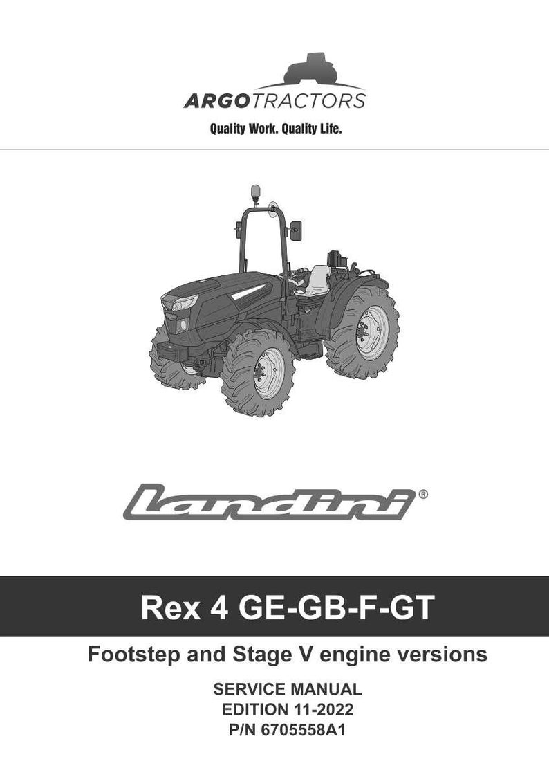 May include: A grayscale image of a Landini Rex 4 GE-GB-F-GT tractor. The image includes the Argo Tractors logo and text that reads "Quality Work. Quality Life." Additional text includes "Footstep and Stage V engine versions" and "SERVICE MANUAL EDITION 11-2022 P/N 6705558A1."