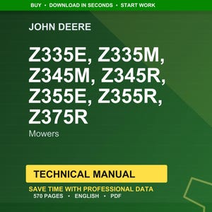 May include: A green background featuring the John Deere logo and mower model numbers: Z335E, Z335M, Z345M, Z345R, Z355E, Z355R, and Z375R. The word "Mowers" is below the model numbers. A yellow banner reads "TECHNICAL MANUAL".