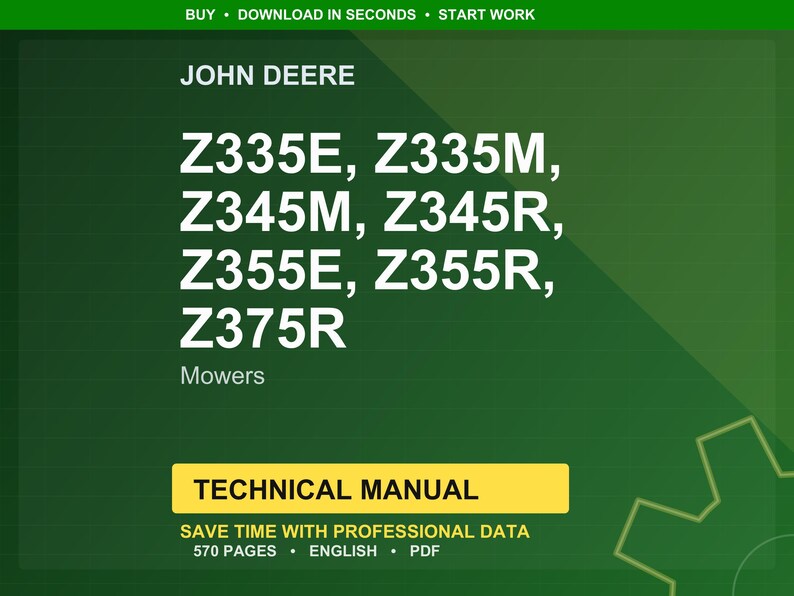 May include: A green background featuring the John Deere logo and mower model numbers: Z335E, Z335M, Z345M, Z345R, Z355E, Z355R, and Z375R. The word "Mowers" is below the model numbers. A yellow banner reads "TECHNICAL MANUAL".