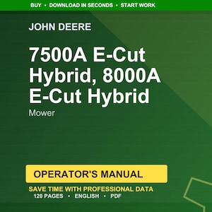 May include: A green and yellow image displays the John Deere logo and text for the 7500A E-Cut Hybrid and 8000A E-Cut Hybrid Mower. The image includes the words "Operator's Manual" and "Save time with professional data".