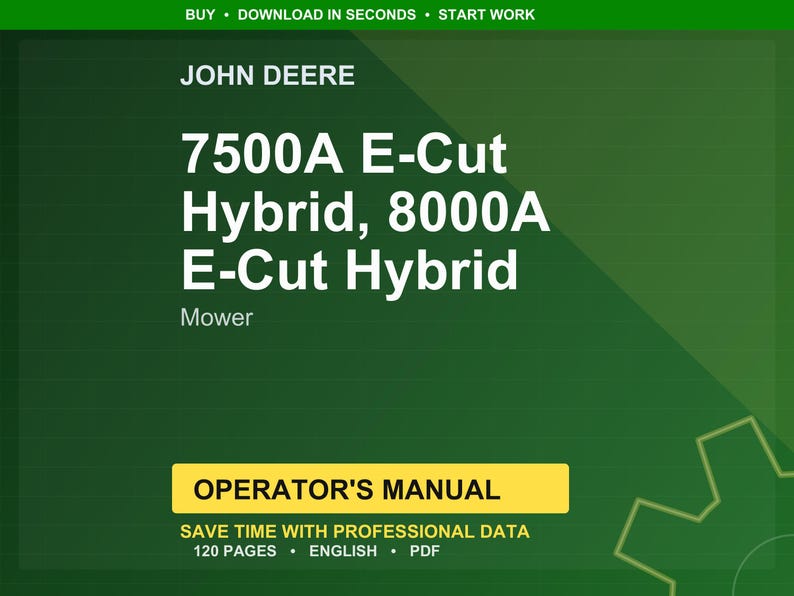 May include: A green and yellow image displays the John Deere logo and text for the 7500A E-Cut Hybrid and 8000A E-Cut Hybrid Mower. The image includes the words "Operator's Manual" and "Save time with professional data".