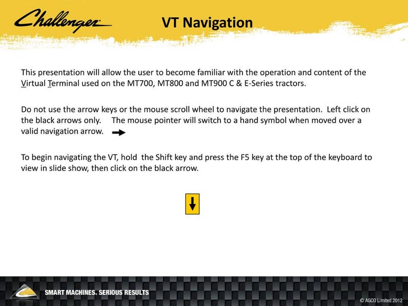 May include: A presentation slide with the Challenger logo and the title "VT Navigation." The slide provides instructions on using a virtual terminal on MT700, MT800, and MT900 C & E-Series tractors. It includes text and a yellow down arrow.