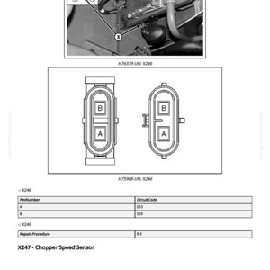 May include: Diagram of a chopper speed sensor, including two connector diagrams labeled A and B, and a detailed view of the sensor's location within a machine. Text includes "X247 - Chopper Speed Sensor."