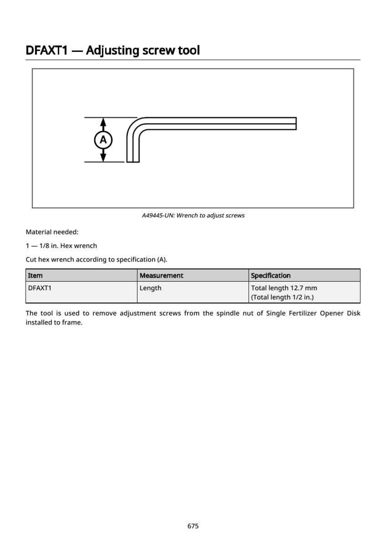 May include: Diagram of an adjusting screw tool, DFAXT1, with a total length of 1/2 inch. The tool is used to remove adjustment screws from the spindle nut of a Single Fertilizer Opener Disk. The image includes the text "A49445-UN: Wrench to adjust screws."