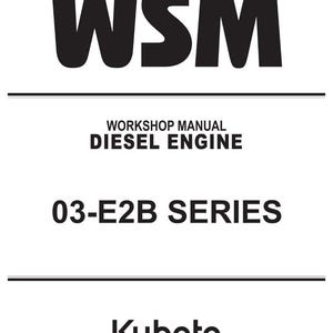 K&ouml;nnte beinhalten: Ein wei&szlig;er Hintergrund mit schwarzem Text, der "WSM", "WORKSHOP MANUAL DIESEL ENGINE" und "03-E2B SERIES" lautet. Das Kubota-Logo befindet sich unten.
